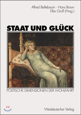 Staat Und Gluck: Politische Dimensionen Der Wohlfahrt