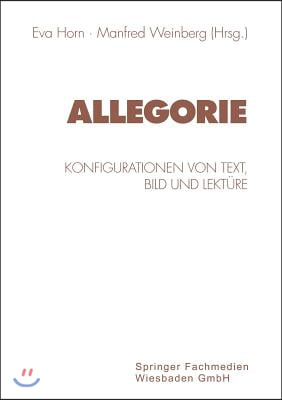 Allegorie: Konfigurationen Von Text, Bild Und Lekture