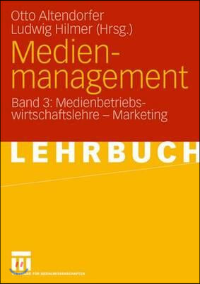 Medienmanagement: Band 3: Medienbetriebswirtschaftslehre - Marketing