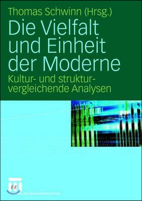 Die Vielfalt Und Einheit Der Moderne: Kultur- Und Strukturvergleichende Analysen