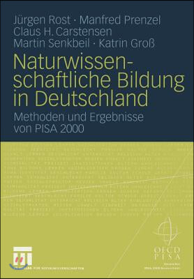 Naturwissenschaftliche Bildung in Deutschland: Methoden Und Ergebnisse Von Pisa 2000