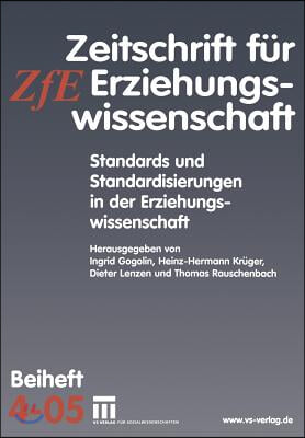 Standards Und Standardisierungen in Der Erziehungswissenschaft: Zeitschrift Fur Erziehungswissenschaft. Beiheft 4/2005