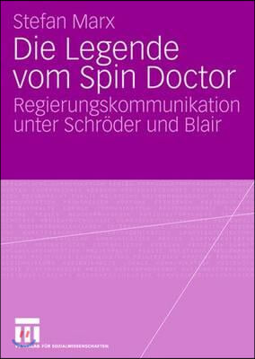 Die Legende Vom Spin Doctor: Regierungskommunikation Unter Schr&#246;der Und Blair