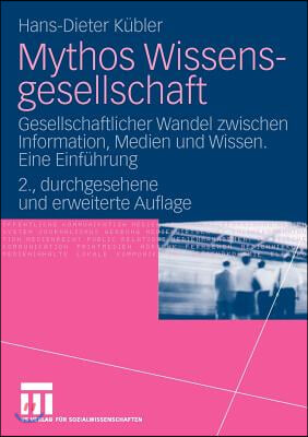 Mythos Wissensgesellschaft: Gesellschaftlicher Wandel Zwischen Information, Medien Und Wissen. Eine Einfuhrung