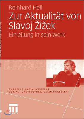 Zur Aktualitat Von Slavoj Zizek: Einleitung in Sein Werk