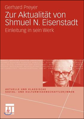 Zur Aktualitat Von Shmuel N. Eisenstadt: Einleitung in Sein Werk