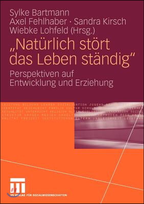 Naturlich Stort Das Leben Standig: Perspektiven Auf Entwicklung Und Erziehung