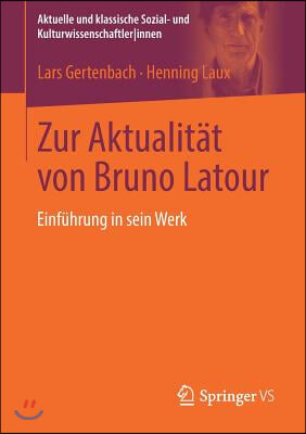 Zur Aktualitat Von Bruno LaTour: Einfuhrung in Sein Werk