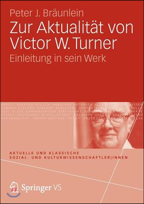 Zur Aktualitat Von Victor W. Turner: Einleitung in Sein Werk