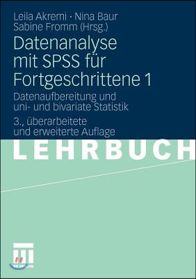 Datenanalyse Mit SPSS Fur Fortgeschrittene 1: Datenaufbereitung Und Uni- Und Bivariate Statistik