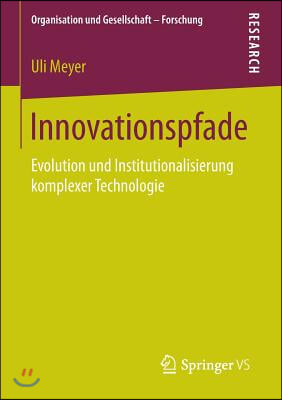 Innovationspfade: Evolution Und Institutionalisierung Komplexer Technologie