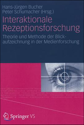 Interaktionale Rezeptionsforschung: Theorie Und Methode der Blickaufzeichnung In der Medienforschung