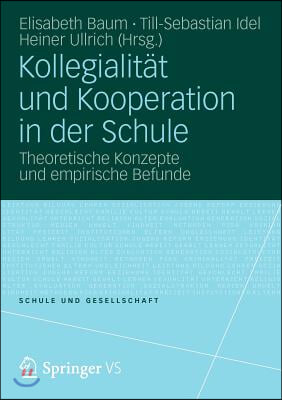 Kollegialitat Und Kooperation in Der Schule: Theoretische Konzepte Und Empirische Befunde