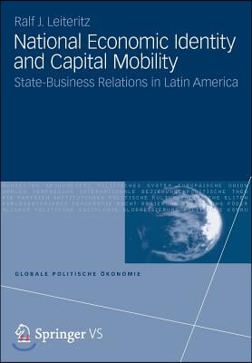 National Economic Identity and Capital Mobility: State-Business Relations in Latin America