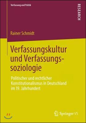 Verfassungskultur Und Verfassungssoziologie: Politischer Und Rechtlicher Konstitutionalismus in Deutschland Im 19. Jahrhundert