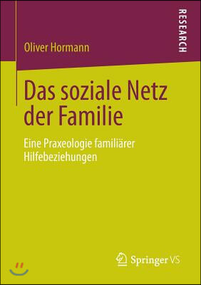 Das Soziale Netz Der Familie: Eine Praxeologie Familiarer Hilfebeziehungen