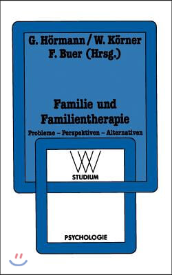 Familie Und Familientherapie: Probleme -- Perspektiven -- Alternativen