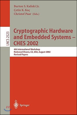 Cryptographic Hardware and Embedded Systems - Ches 2002: 4th International Workshop, Redwood Shores, Ca, Usa, August 13-15, 2002, Revised Papers