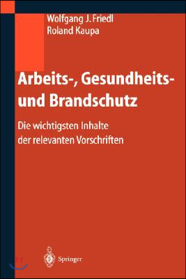 Arbeits-, Gesundheits- Und Brandschutz: Die Wichtigsten Inhalte Der Relevanten Vorschriften