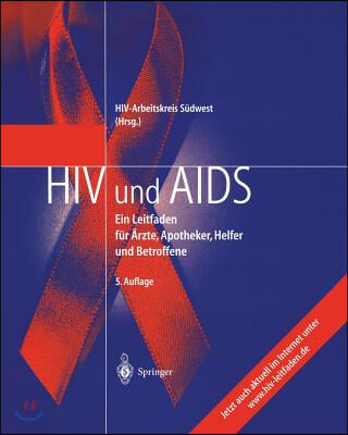 HIV Und AIDS: Ein Leitfaden F?r ?rzte, Apotheker, Helfer Und Betroffene