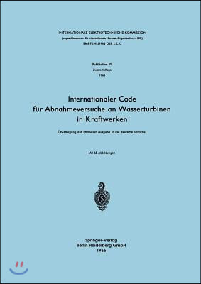 Internationaler Code Fur Abnahmeversuche an Wasserturbinen in Kraftwerken: Ubertragung Der Offiziellen Ausgabe in Die Deutsche Sprache
