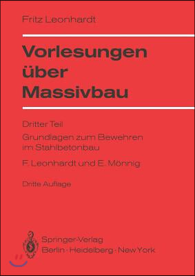 Vorlesungen Uber Massivbau: Dritter Teil Grundlagen Zum Bewehren Im Stahlbetonbau