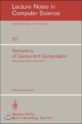 Semantics of Concurrent Computation: Proceedings of the International Symposium Evian, France, July 2-4, 1979