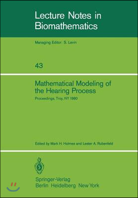 Mathematical Modeling of the Hearing Process: Proceedings of the Nsf-Cbms Regional Conference Held in Troy, NY, July 21-25, 1980