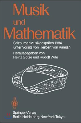 Musik Und Mathematik: Salzburger Musikgesprach 1984 Unter Vorsitz Von Herbert Von Karajan