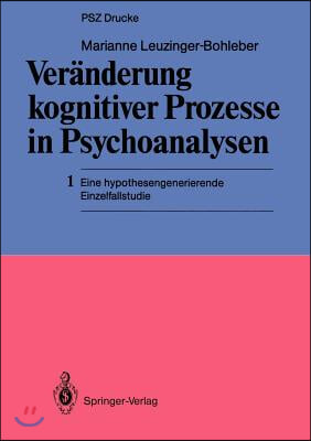 Ver&#228;nderung Kognitiver Prozesse in Psychoanalysen: 1 Eine Hypothesengenerierende Einzelfallstudie