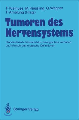 Tumoren Des Nervensystems: Standardisierte Nomenklatur, Biologisches Verhalten Und Klinisch-Pathologische Definitionen