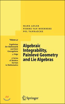 Algebraic Integrability, Painleve Geometry and Lie Algebras