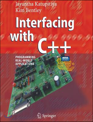 Interfacing with C++: Programming Real-World Applications [With CDROM and Circuit Board]