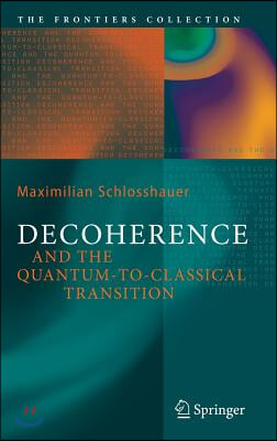 Decoherence and the Quantum-To-Classical Transition