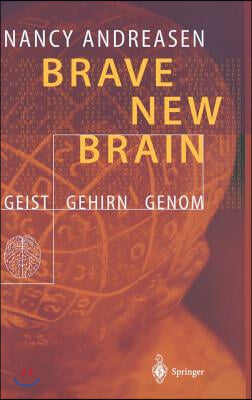 Brave New Brain: Geist - Gehirn - Genom