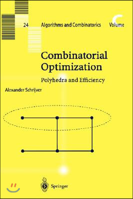 Combinatorial Optimization: Polyhedra and Efficiency