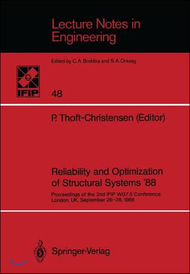 Reliability and Optimization of Structural Systems '88: Proceedings of the 2nd Ifip Wg7.5 Conference London, UK, September 26-28, 1988