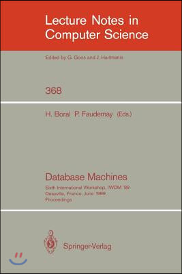 Database Machines: Sixth International Workshop, Iwdm '89, Deauville, France, June 19-21, 1989. Proceedings