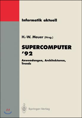 Supercomputer &#39;92: Anwendungen, Architekturen, Trends. Seminar, Mannheim, 25.-27. Juni 1992