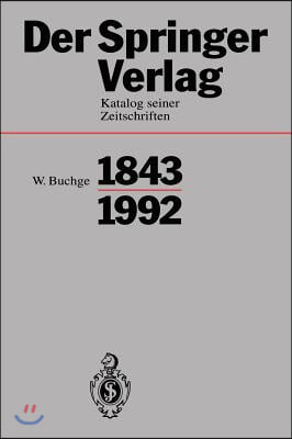 Der Springer-Verlag: Katalog Seiner Zeitschriften 1843-1992