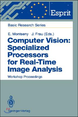 Computer Vision: Specialized Processors for Real-Time Image Analysis: Workshop Proceedings Barcelona, Spain, September 1991