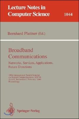 Broadband Communications: Networks, Services, Applications, Future Directions: 1996 International Zurich Seminar on Digital Communications Izs&#39;96, Zur