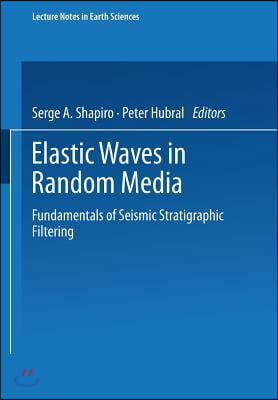 Elastic Waves in Random Media: Fundamentals of Seismic Stratigraphic Filtering