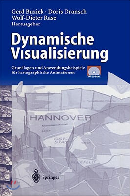 Dynamische Visualisierung: Grundlagen Und Anwendungsbeispiele Fur Kartographische Animationen