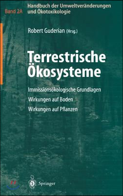 Handbuch Der Umweltveranderungen Und Okotoxikologie: Band 2a: Terrestrische Okosysteme Immissionsokologische Grundlagen Wirkungen Auf Boden Wirkungen