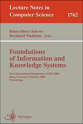 Foundations of Information and Knowledge Systems: First International Symposium, Foiks 2000, Burg, Germany, February 14-17, 2000 Proceedings