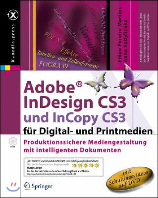 Adobe(r) Indesign Cs3 Und Incopy Cs3 F?r Digital- Und Printmedien: Produktionssichere Mediengestaltung Mit Intelligenten Dokumenten