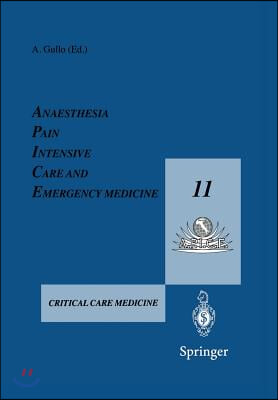 Anaesthesia, Pain, Intensive Care and Emergency Medicine -- A.P.I.C.E.: Proceedings of the 11th Postgraduate Course in Critical Care Medicine Trieste,