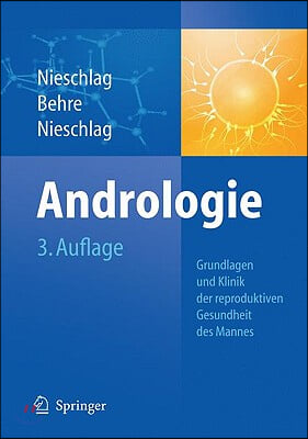 Andrologie: Grundlagen Und Klinik Der Reproduktiven Gesundheit Des Mannes