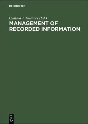 Management of Recorded Information: Converging Disciplines. Proceedings of the International Council on Archives&#39; Symposium on Current Records, Nation